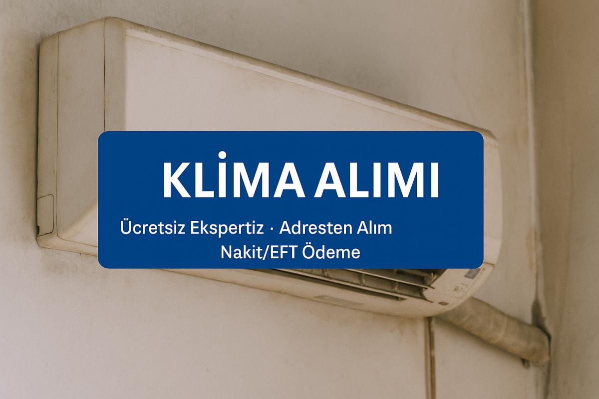 İstanbul Klima Alanlar 1 İstanbul Klima Alanlar, Değerinde İkinci El Klima Alımı